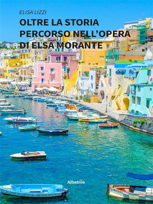 Title details for Oltre la storia Percorso nell'opera di Elsa Morante by Elisa Lizzi - Available